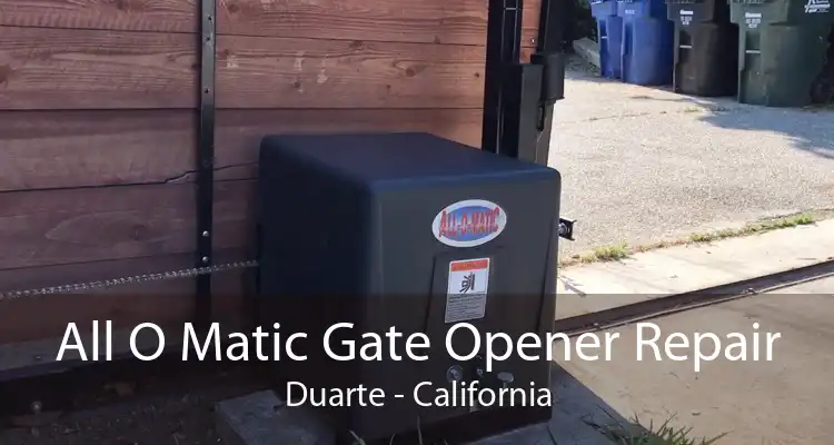 All O Matic Gate Opener Repair Duarte - California