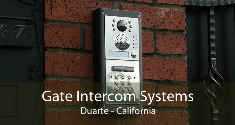 Gate Intercom Systems Duarte - California