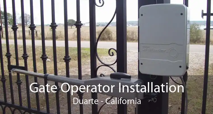 Gate Operator Installation Duarte - California